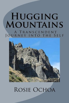Hugging Mountains: A Transcendent Journey Into The Self