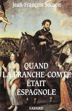 Quand la Franche-Comt? ?tait espagnole