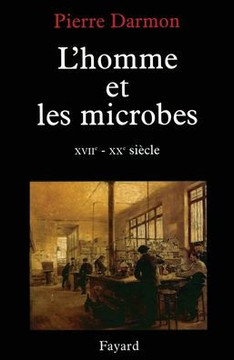 L'homme et les microbes XVIIe-Xxe si?cle L'homme et les microbes XVIIe-Xxe si?cle