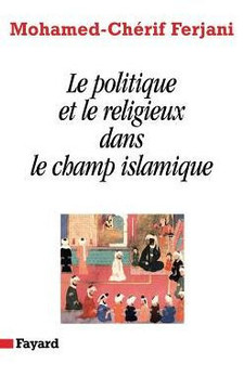 Le politique et le religieux dans le champ islamique