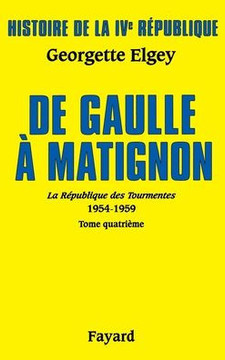 Histoire de la IVe R?publique Vol.6. De Gaulle ? Matignon
