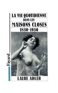 La Vie quotidienne dans les maisons closes La Vie quotidienne dans les maisons closes