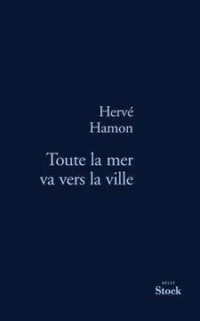 Toute La Mer Va Vers La Ville