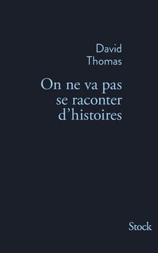 On Ne Va Pas Se Raconter D Histoires