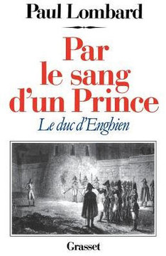 Par le sang d'un prince - le duc d'Enghien
