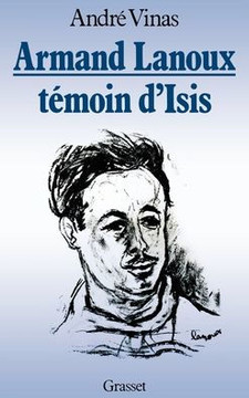 Armand Lanoux, t?moin d'Isis Armand Lanoux, t?moin d'Isis