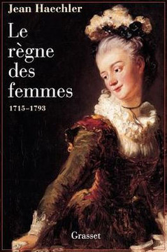 Le r?gne des femmes - 1715-1792