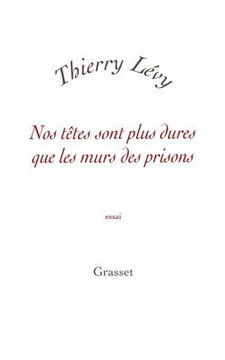 Nos t?tes sont plus dures que les murs des prisons