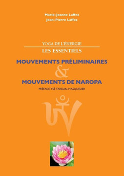 Yoga de l'?nergie, les essentiels.: Mouvements pr?liminaires; mouvements de naropa
