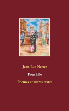 Pour Elle: Po?mes et autres textes