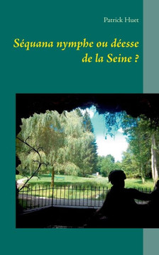 S?quana nymphe ou d?esse de la Seine ? S?quana nymphe ou d?esse de la Seine ?