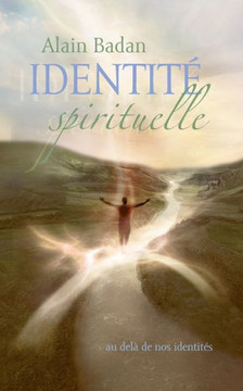 Identit? spirituelle: au del? de nos identit?s