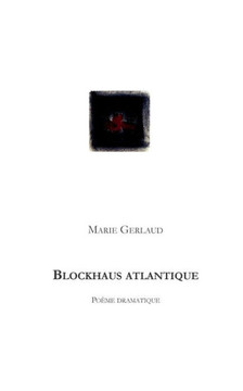 Blockhaus Atlantique: Po?me dramatique