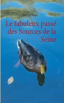 Le fabuleux pass? des Sources de la Seine