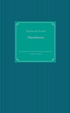 Harc?lement: (Le moment o? nous obtenons ce que nous voulons le plus)