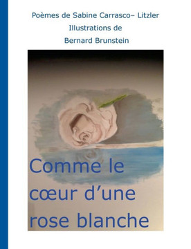 Comme le coeur d'une rose blanche