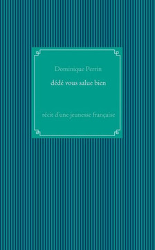 D?d? vous salue bien !: R?cit d'une jeunesse fran?aise