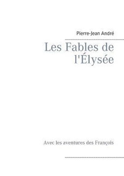 Les Fables de l'?lys?e: Avec les aventures des Fran?ois