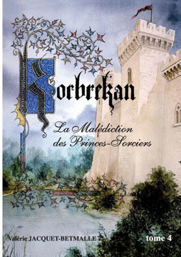 Korbrekan: La Mal?diction des Princes-Sorciers Tome 4