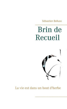 Brin de Recueil: La vie est dans un bout d'herbe Brin de Recueil: La vie est dans un bout d'herbe