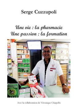 Une vie: la pharmacie. Une passion: la formation.