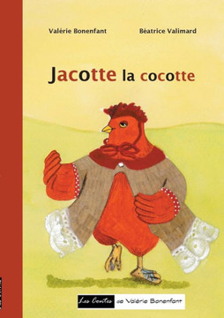Jacotte la cocotte: Les contes de Val?rie Bonenfant