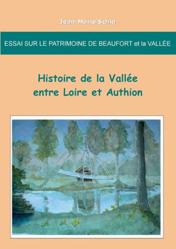 Essai sur le patrimoine de Beaufort et la Vall?e: Histoire de la Vall?e entre Loire et Authion
