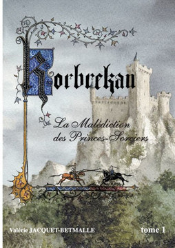 Korbrekan: La Mal?diction des Princes-Sorciers Tome 1