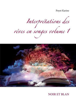 Interpr?tations des r?ves en songes volume 1: Noir Et Blan