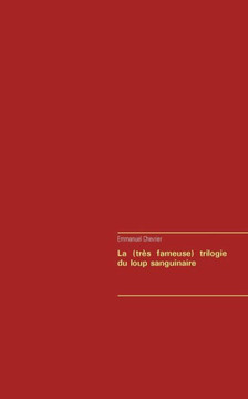 La (tr?s fameuse) trilogie du loup sanguinaire
