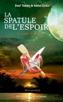 La spatule de l'espoir: Le combat d'une m?re