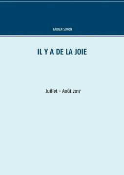 Il y a de la joie. Juillet - Ao?t 2017.: Juillet - ao?t 2017