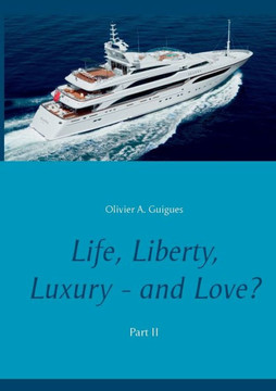 Life, Liberty, Luxury - and Love? Part II: Part II