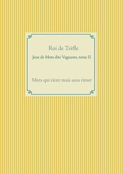 Jeux de Mots dits Vaguants, tome II: Mots qui rient mais sans rimer