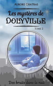 Les myst?res de Dolyville: Des bruits dans la nuit