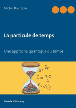 La particule de temps: Une approche quantique du temps La particule de temps: Une approche quantique du temps