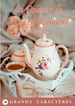 La Douceur de Vivre en Roannais Tome 2: livre gros caract?res