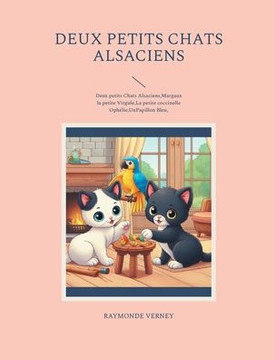 Deux petits chats alsaciens: Deux petits Chats Alsaciens, Margaux la petite Virgule, La petite coccinelle Oph?lie, Un Papillon Bleu,