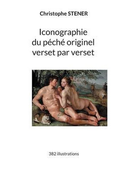 Iconographie du p?ch? originel verset par verset: 382 illustrations