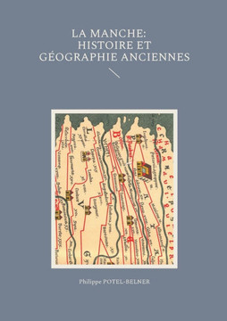 La Manche, histoire et g?ographie anciennes