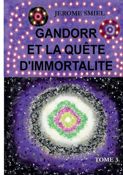 Gandorr et la qu?te d'immortalit?: Tome 3 de la Saga Gandorr