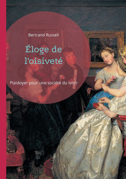 ?loge de l'oisivet?: Plaidoyer pour une soci?t? du loisir