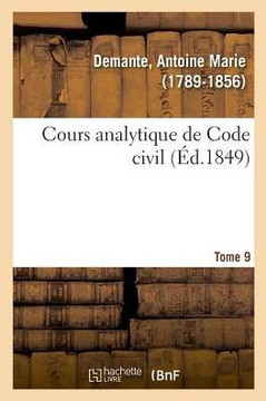 Cours Analytique de Code Civil. Tome 9