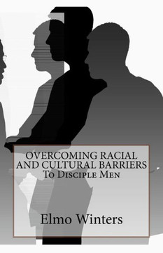 Overcoming Racial And Cultural Barriers To Disciple Men