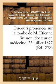 Discours Prononc?s Sur La Tombe de M. ?tienne Buisson, Docteur En M?decine ? Auberchicourt