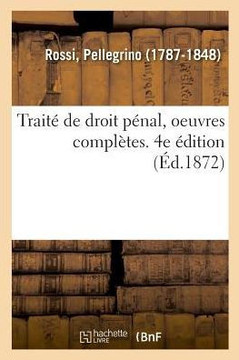 Trait? de Droit P?nal, Oeuvres Compl?tes. 4e ?dition