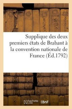 Supplique Des Deux Premiers ?tats de Brabant ? La Convention Nationale de France