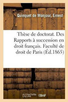 Th?se de Doctorat. Des Rapports ? Succession En Droit Fran?ais. Facult? de Droit de Paris