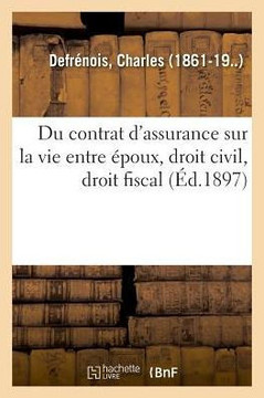 Du Contrat d'Assurance Sur La Vie Entre ?poux, Droit Civil, Droit Fiscal