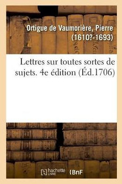 Lettres Sur Toutes Sortes de Sujets, Avec Des Avis Sur La Mani?re de Les ?crire Et Les R?ponses